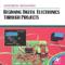 Beginning Digital Electronics through Projects